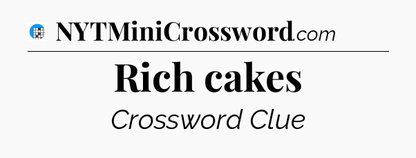 Rich cakes Crossword Clue