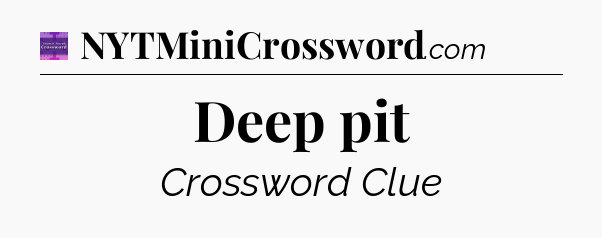 Deep pit - Thomas Joseph Crossword