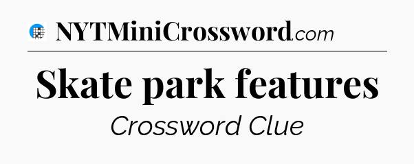 Skate park features Crossword Clue