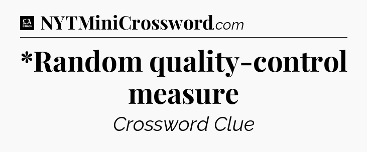 *Random quality-control measure - LA Times Crossword