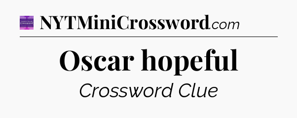 Oscar hopeful - Thomas Joseph Crossword