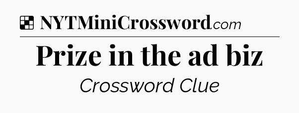Solution: Prize in the ad biz - NYT Crossword