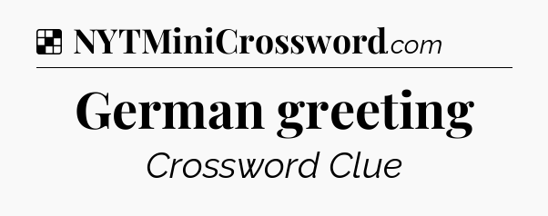 Solution: German greeting - NYT Crossword