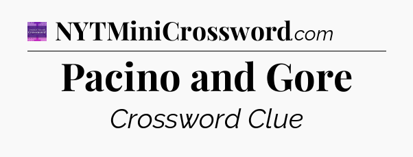 Pacino and Gore - Thomas Joseph Crossword