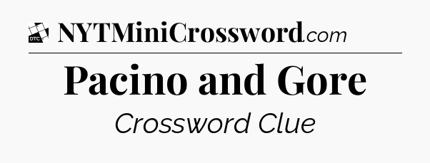 Pacino and Gore - Daily Themed Classic Crossword