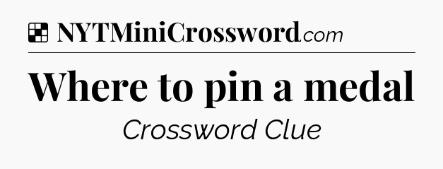 Solution: Where to pin a medal - NYT Crossword