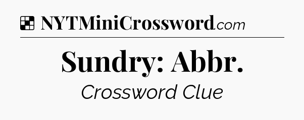 Solution: Sundry: Abbr - NYT Crossword