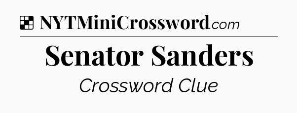 Solution: Senator Sanders - NYT Crossword