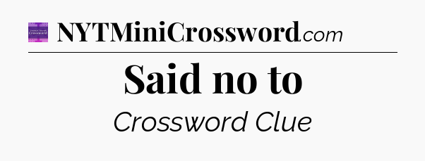 Said no to - Thomas Joseph Crossword