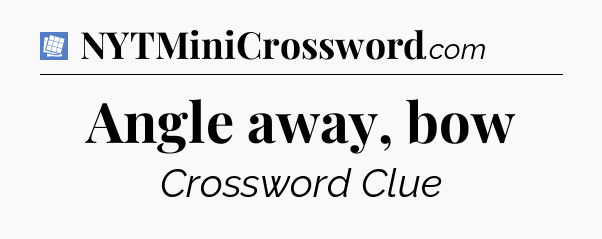 Angle away, bow Puzzle Page Crossword Clue