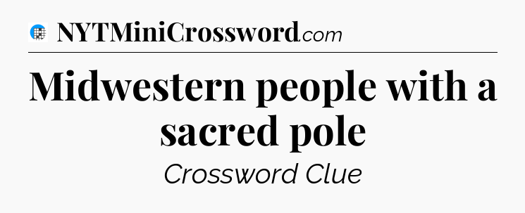 Midwestern people with a sacred pole Crossword Clue