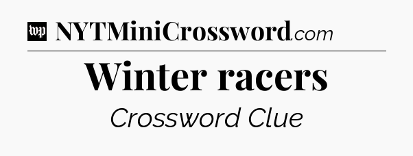 Winter racers Crossword Clue