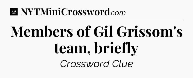 Members of Gil Grissom's team, briefly - LA Times Crossword