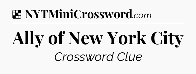 Solution: Ally of New York City - NYT Crossword