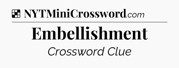 Solution: Embellishment - NYT Crossword