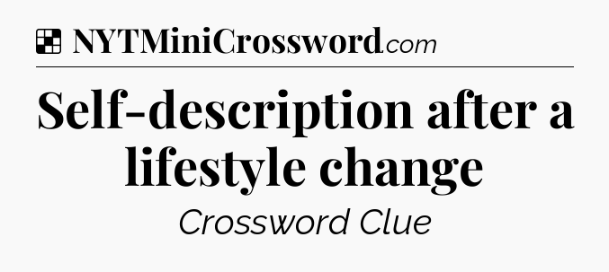 Solution: Self-description after a lifestyle change - NYT Crossword