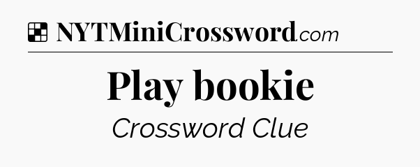 Solution: Play bookie - NYT Crossword