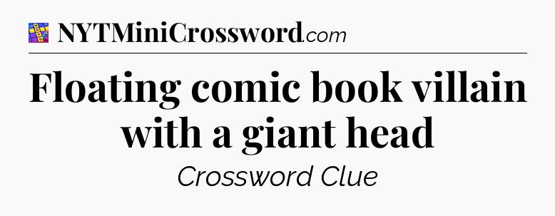 Floating comic book villain with a giant head Codycross