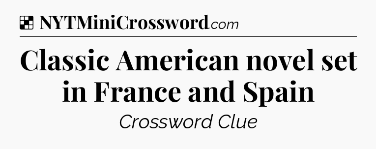 Solution: Classic American novel set in France and Spain - NYT Crossword