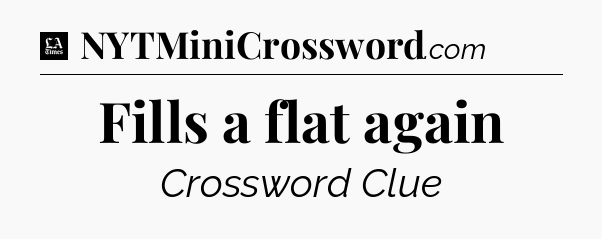 Fills a flat again - LA Times Crossword