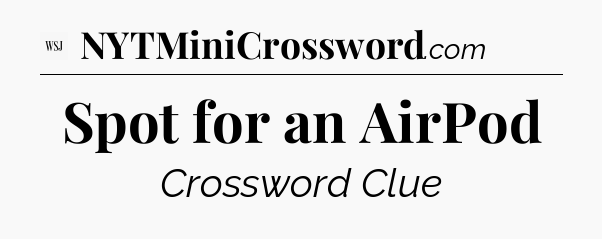 Spot for an AirPod - WSJ Crossword