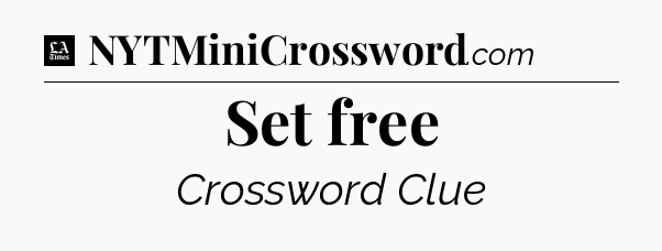 Set free - LA Times Crossword