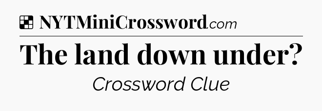 Solution: The land down under - NYT Crossword