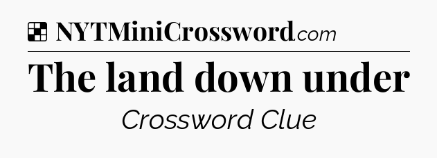 Solution: The land down under - NYT Crossword