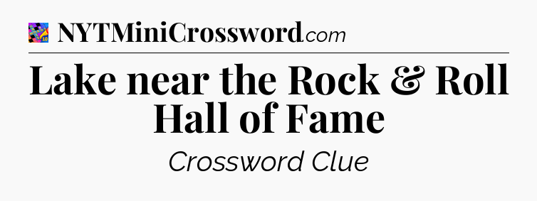 Lake near the Rock & Roll Hall of Fame Crossword Clue