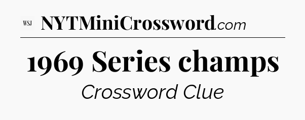 1969 Series champs - WSJ Crossword