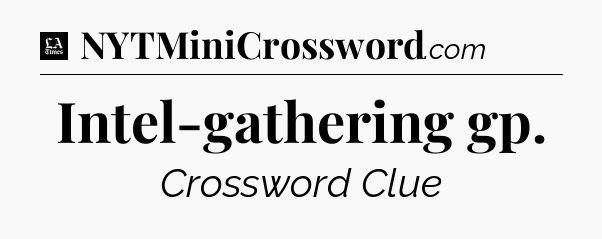 Intel-gathering gp - LA Times Crossword