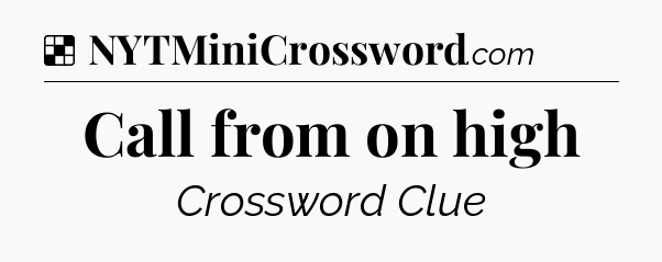 Solution: Call from on high - NYT Crossword