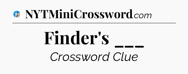Finder's ___ Crossword Clue