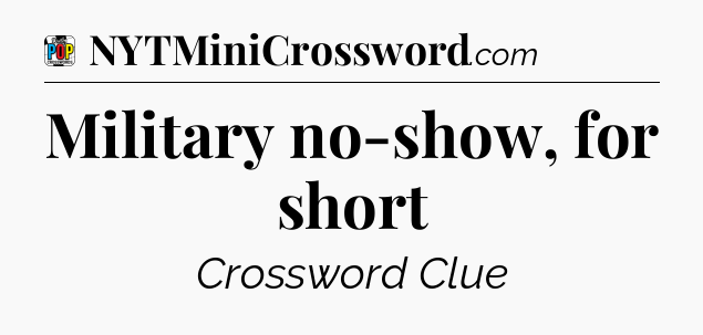 Military no-show, for short Crossword Clue