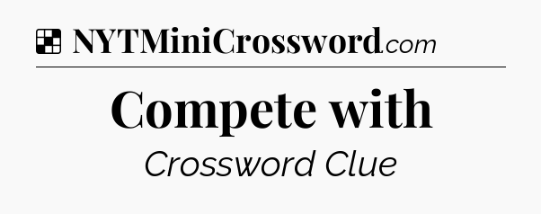 Solution: Compete with - NYT Crossword