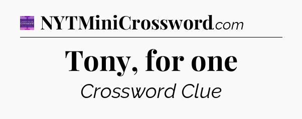 Tony, for one - Thomas Joseph Crossword