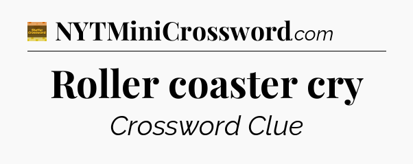 Roller coaster cry - Eugene Sheffer Crossword
