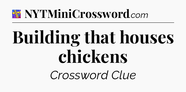 Building that houses chickens Codycross