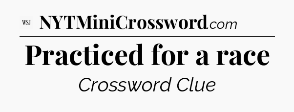 Practiced for a race - WSJ Crossword