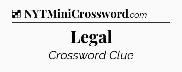 Solution: Legal - NYT Crossword
