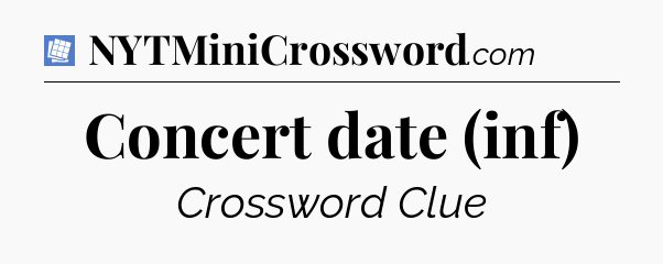 Concert date (inf) Puzzle Page Crossword Clue
