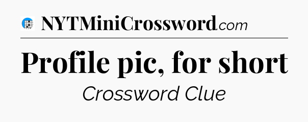 Profile pic, for short Crossword Clue