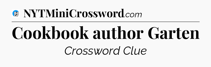 Cookbook author Garten Crossword Clue