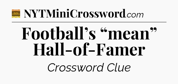 Football’s “mean” Hall-of-Famer - Eugene Sheffer Crossword