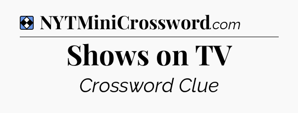 Solution: Shows on TV - NYT Mini Crossword