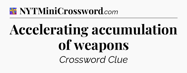 Accelerating accumulation of weapons Codycross