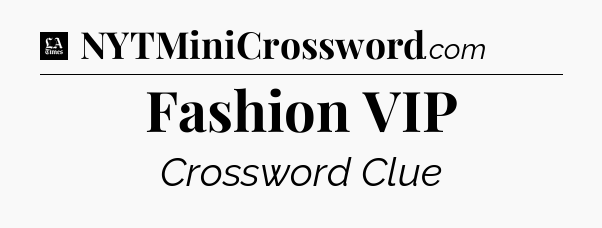 Fashion VIP - LA Times Crossword