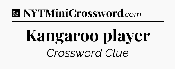 Kangaroo player - LA Times Crossword
