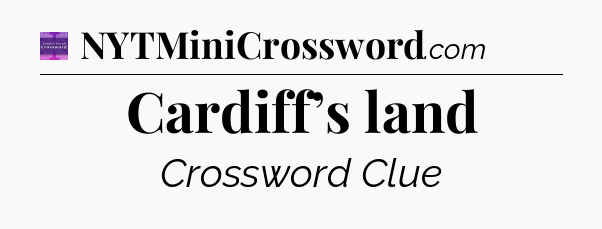 Cardiff’s land - Thomas Joseph Crossword