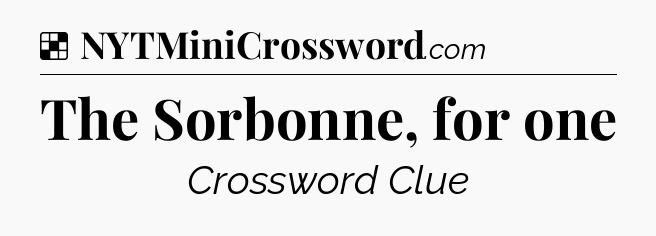 Solution: The Sorbonne, for one - NYT Crossword